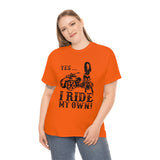 Yes I Ride My Own Spyder (unisex)
