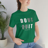 Dont Quit Unisex Tee