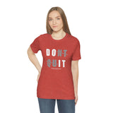 Dont Quit Unisex Tee