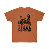 Yes, I Ride My Own Spyder Tee
