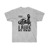 Yes, I Ride My Own Spyder Tee