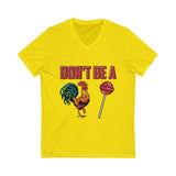 Don't Be (vneck/unisex)
