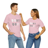 Dont Quit Unisex Tee