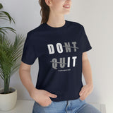 Dont Quit Unisex Tee