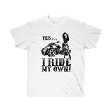 Yes, I Ride My Own Spyder Tee