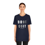 Dont Quit Unisex Tee