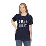 Dont Quit Unisex Tee