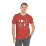 Dont Quit Unisex Tee