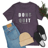 Dont Quit Unisex Tee