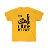 Yes, I Ride My Own Spyder Tee