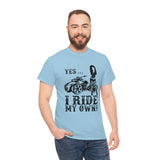 Yes I Ride My Own Spyder (unisex)