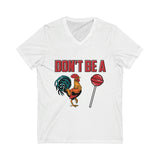 Don't Be (vneck/unisex)