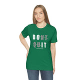Dont Quit Unisex Tee