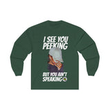 I See Ya Peeking (Designs on front and back )Long Sleeve Tee