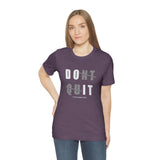 Dont Quit Unisex Tee