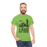 Yes I Ride My Own Spyder (unisex)