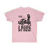Yes, I Ride My Own Spyder Tee