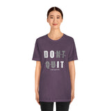 Dont Quit Unisex Tee