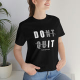 Dont Quit Unisex Tee