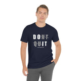Dont Quit Unisex Tee