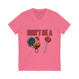 Don't Be (vneck/unisex)