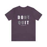 Dont Quit Unisex Tee