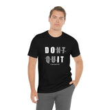 Dont Quit Unisex Tee