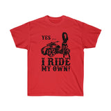 Yes, I Ride My Own Spyder Tee