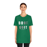 Dont Quit Unisex Tee