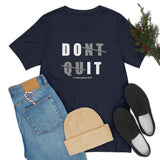 Dont Quit Unisex Tee