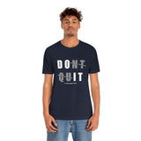Dont Quit Unisex Tee