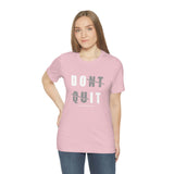Dont Quit Unisex Tee