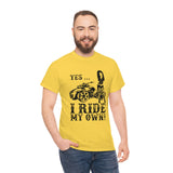 Yes I Ride My Own Spyder (unisex)