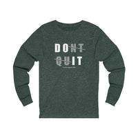 Don't  quit Long Sleeve Tee