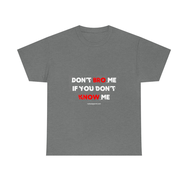 DON'T BRO ME (WHITE/RED FONT)